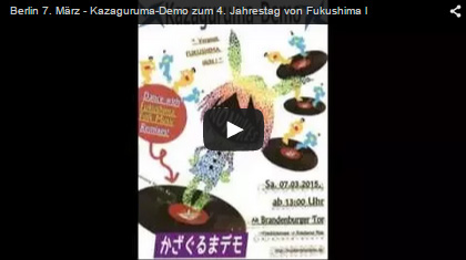 Berlin
    7. März - Kazaguruma-Demo zum 4. Jahrestag von Fukushima(Youtube)