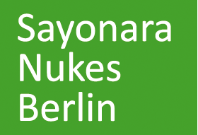 Sayonara Nukes Berlin